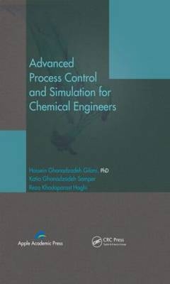 Advanced Process Control and Simulation for Chemical Engineers -  Hossein Ghanadzadeh Gilani,  Reza Khodaparast Haghi,  Katia Ghanadzadeh Samper