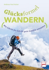 GLÜCKSFORMEL WANDERN - Andreas Paul Kaiser