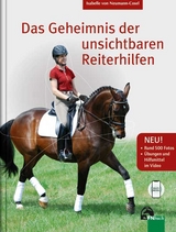 Das Geheimnis der unsichtbaren Reiterhilfen - Von Neumann-Cosel, Isabelle