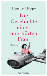 Die Geschichte einer unerhörten Frau - Hannelore Hippe