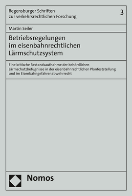 Betriebsregelungen im eisenbahnrechtlichen Lärmschutzsystem - Martin Seiler