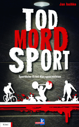 Tod, Mord, Sport - Jan Ischke