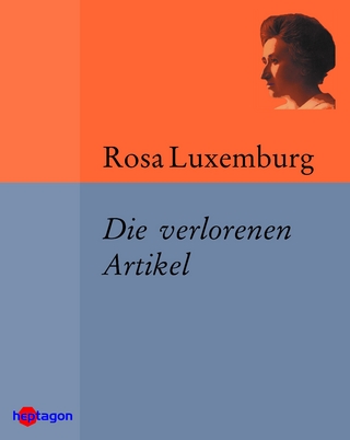 Die verlorenen Artikel - Rosa Luxemburg; Günter Regneri