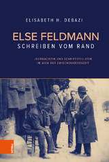 Else Feldmann: Schreiben vom Rand - Elisabeth H. Debazi