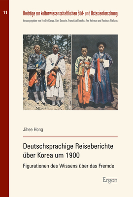Deutschsprachige Reiseberichte über Korea um 1900 - Jihee Hong