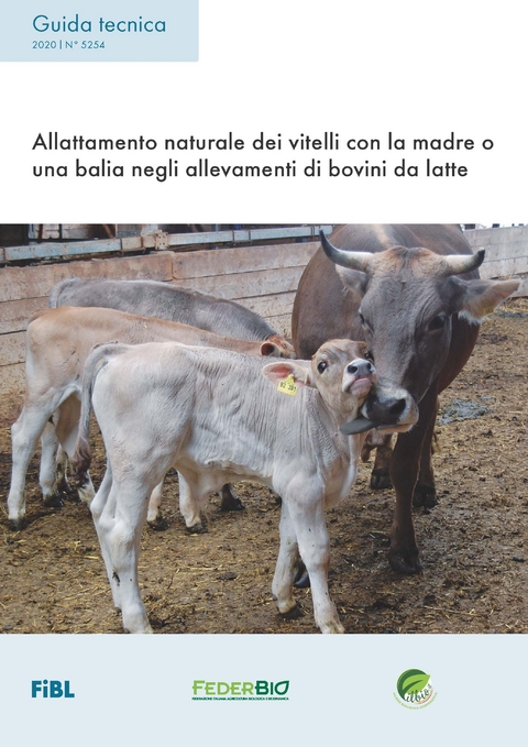 Allattamento naturale dei vitelli con la madre o una balia negli allevamenti di bovini da latte - Anet Spengler Neff, Claudia Schneider, Silvia Ivemeyer