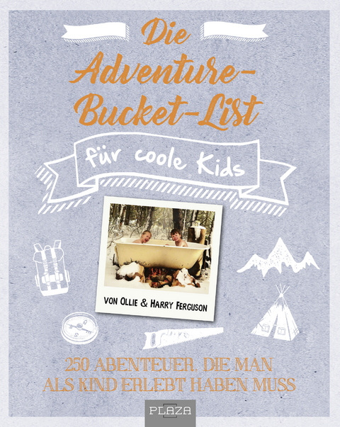 Die Adventure-Bucket-List für coole Kids - Ollie Ferguson, Harry Ferguson