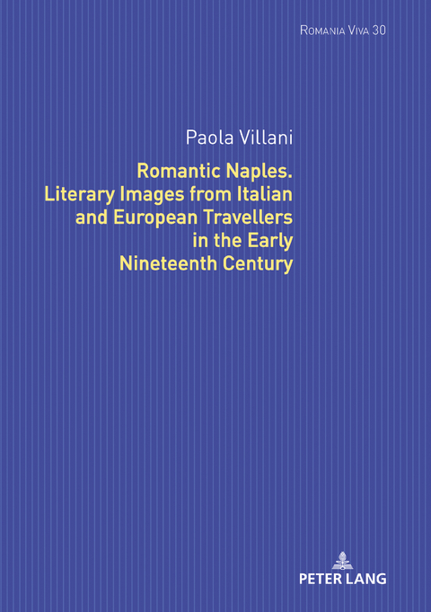 Romantic Naples. Literary Images from Italian and European Travellers in the Early Nineteenth Century - Paola Villani