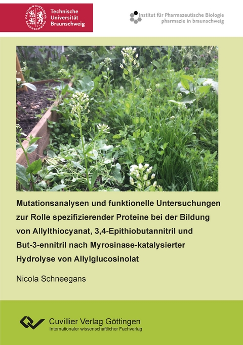 Mutationsanalysen und funktionelle Untersuchungen zur Rolle spezifizierender Proteine bei der Bildung von Allylthiocyanat, 3,4-Epithiobutannitril und But-3-ennitril nach Myrosinase-katalysierter Hydrolyse von Allylglucosinolat - Nicola Schneegans