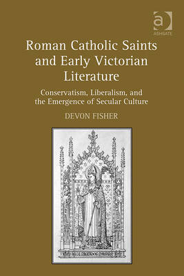 Roman Catholic Saints and Early Victorian Literature -  Professor Devon Fisher