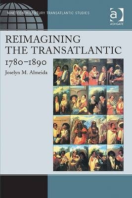 Reimagining the Transatlantic, 1780-1890 -  Dr Joselyn M Almeida