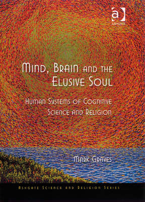 Mind, Brain and the Elusive Soul -  Dr Mark Graves