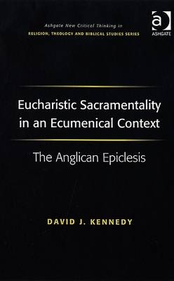 Eucharistic Sacramentality in an Ecumenical Context -  Revd David J Kennedy