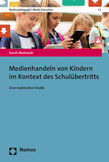 Medienhandeln von Kindern im Kontext des Schulübertritts - Sarah Malewski