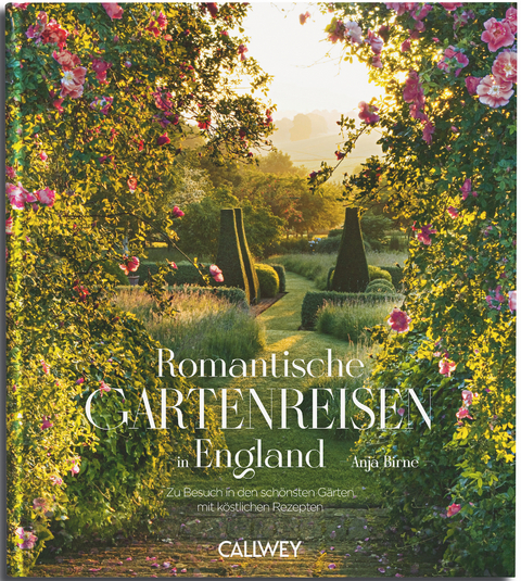 Romantische Gartenreisen in England - Anja Birne