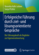 Erfolgreiche Führung durch ziel- und lösungsorientierte Gespräche - Veronika Kolb-Leitner, Sonja Pichler