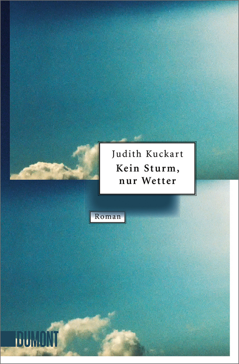 Kein Sturm, nur Wetter - Judith Kuckart