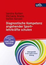 Diagnostische Kompetenz angehender Sportlehrkräfte schulen - Sandra Korban, Michaela Brams, Stefan Künzell