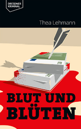 Blut und Blüten - Thea Lehmann