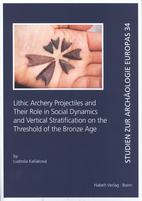 Lithic Archery Projectiles and Their Role in Social Dynamics and Vertical Stratification on the Threshold of the Bronze Age - Ludmila Kanáková