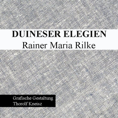 Duineser Elegien - Rainer Maria Rilke - Thorolf Kneisz