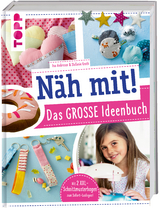 Näh mit! Das große Ideenbuch - Ina Andresen, Stefanie Kroth