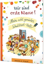 Wir sind erste Klasse! - Daniela Kulot