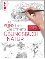 Die Kunst des Zeichnens - Natur Übungsbuch -  Frechverlag