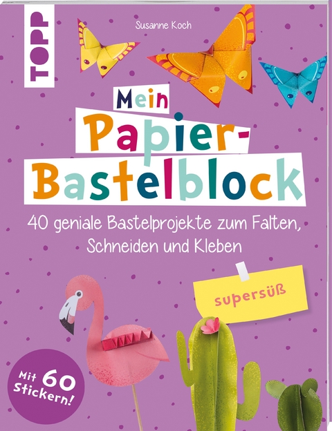 Mein Papier-Bastelblock - supersüß - Susanne Koch