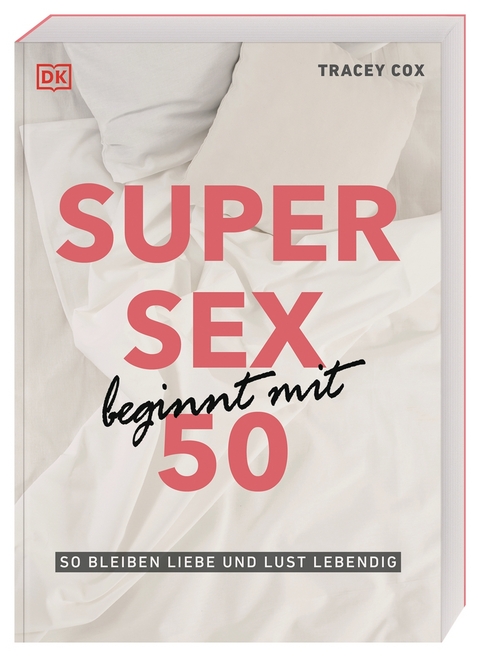 Super Sex beginnt mit 50 - Tracey Cox