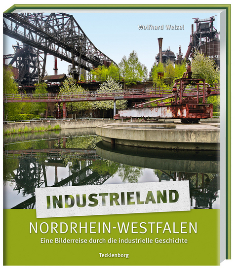 Industrieland Nordrhein-Westfalen - Wolfhard Welzel