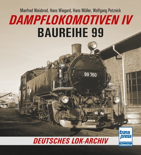 Dampflokomotiven IV - Manfred Weisbrod, Hans Müller, Wolfgang Petznick