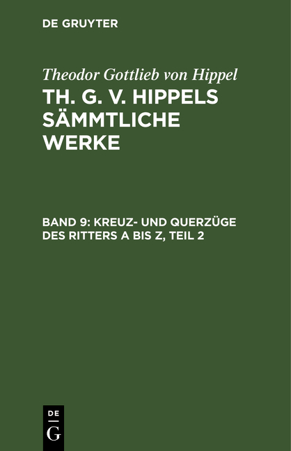 Theodor Gottlieb von Hippel: Th. G. v. Hippels sämmtliche Werke / Kreuz- und Querzüge des Ritters A bis Z, Teil 2 - Theodor Gottlieb Von Hippel