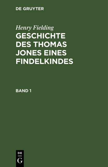 Henry Fielding: Geschichte des Thomas Jones eines Findelkindes / Henry Fielding: Geschichte des Thomas Jones eines Findelkindes. Band 1 - Henry Fielding