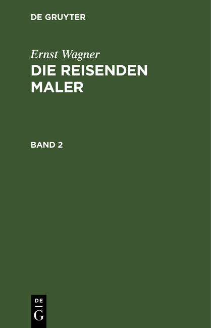 Ernst Wagner: Die reisenden Maler / Ernst Wagner: Die reisenden Maler. Band 2 - Ernst Wagner