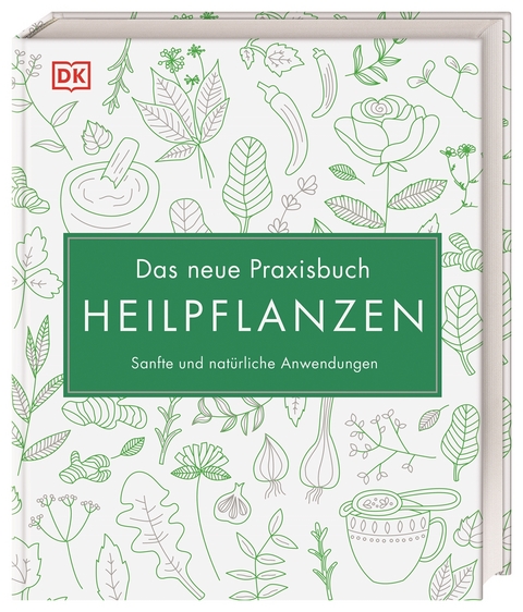 Das neue Praxisbuch Heilpflanzen - Susan Curtis, Louise Green, Penelope Ody, Dragana Vilinac, Julia Behrens