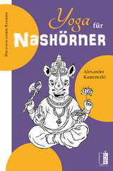 Yoga für Nashörner - Alexander Kamenezki