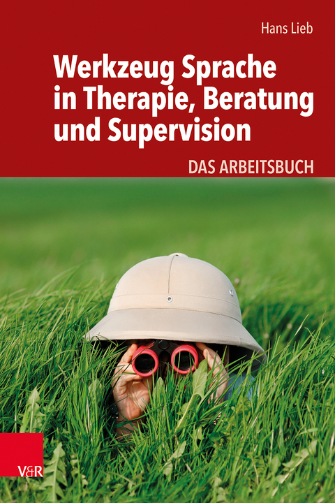 Werkzeug Sprache in Therapie, Beratung und Supervision - Hans Lieb