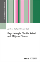 Psychologie für die Arbeit mit Migrant*innen - Jan Ilhan Kizilhan, Claudia Klett