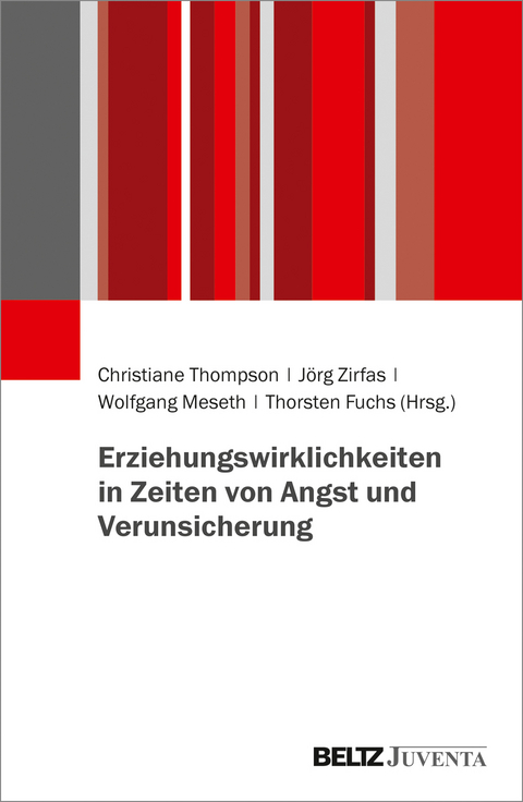 Erziehungswirklichkeiten in Zeiten von Angst und Verunsicherung - 