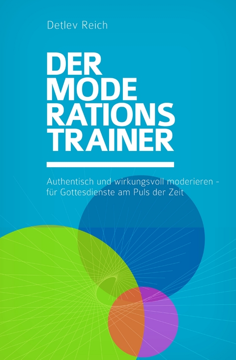 Der Moderations Trainer - Detlev Reich