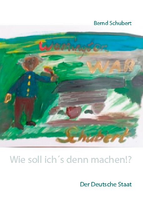 Wie soll ich´s denn machen!? - Bernd Schubert