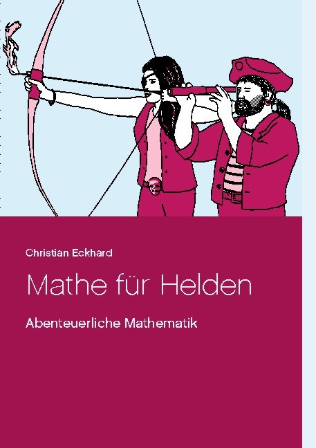 Mathe für Helden - Christian Eckhard