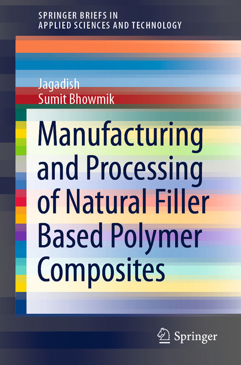 Manufacturing and Processing of Natural Filler Based Polymer Composites -  Jagadish, Sumit Bhowmik