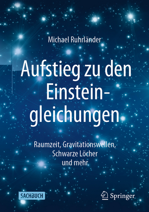 Aufstieg zu den Einsteingleichungen - Michael Ruhrländer