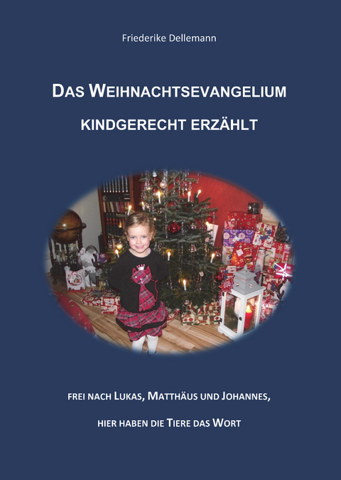 Das Weihnachtsevangelium kindgerecht erzählt - Friederike Dellemann