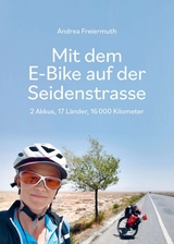 Mit dem E-Bike auf der Seidenstrasse - Andrea Freiermuth