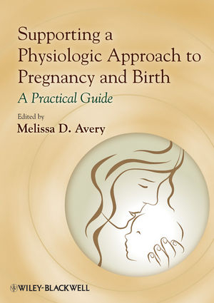 Supporting a Physiologic Approach to Pregnancy and Birth - 
