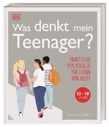 Was denkt mein Teenager? - Tanith Carey