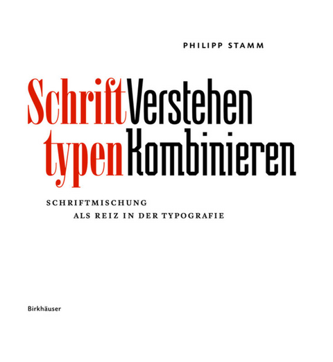 Schrifttypen – Verstehen Kombinieren - Philipp Stamm